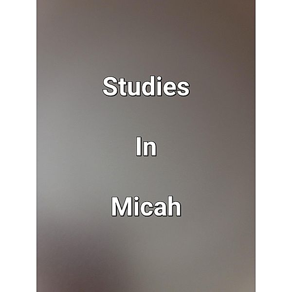 Studies In Micah, James Dobbs