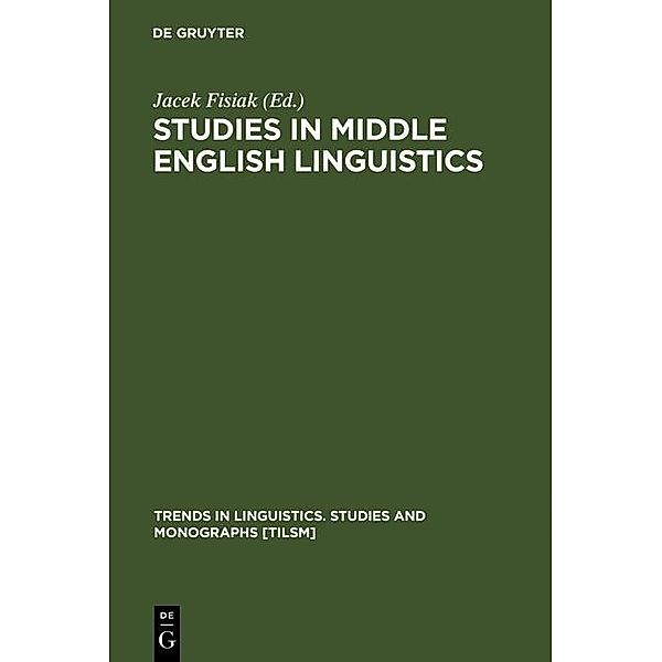 Studies in Middle English Linguistics / Trends in Linguistics. Studies and Monographs [TiLSM] Bd.103