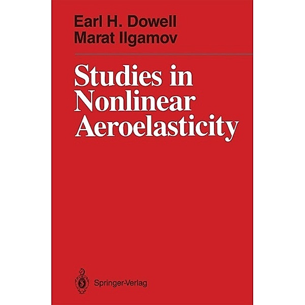 Studies in Nonlinear Aeroelasticity, Earl H. Dowell, Marat Ilgamov