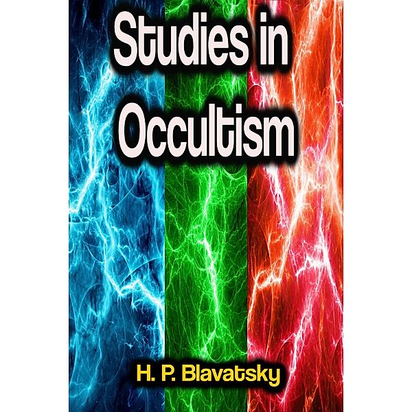 Studies in Occultism, H. P. Blavatsky