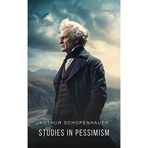 Studies in Pessimism, Arthur Schopenhauer