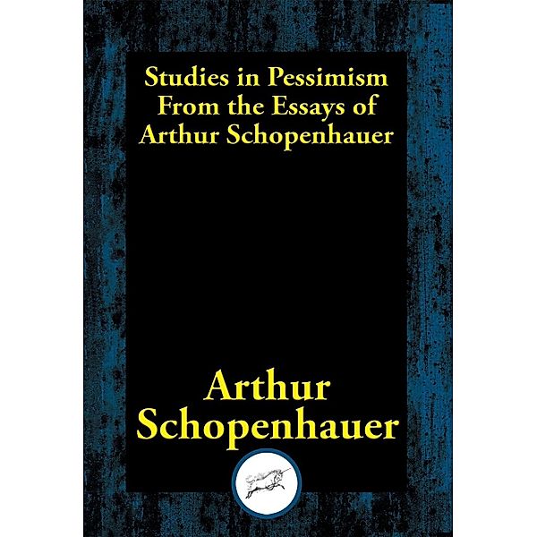 Studies in Pessimism / Dancing Unicorn Books, Arthur Schopenhauer