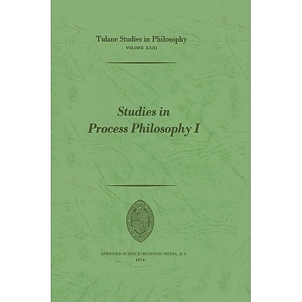 Studies in Process Philosophy I / Tulane Studies in Philosophy Bd.XXIII, Robert C. Whittemore