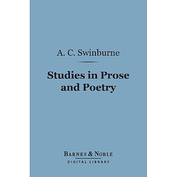 Studies in Prose and Poetry (Barnes & Noble Digital Library) / Barnes & Noble, Algernon Charles Swinburne