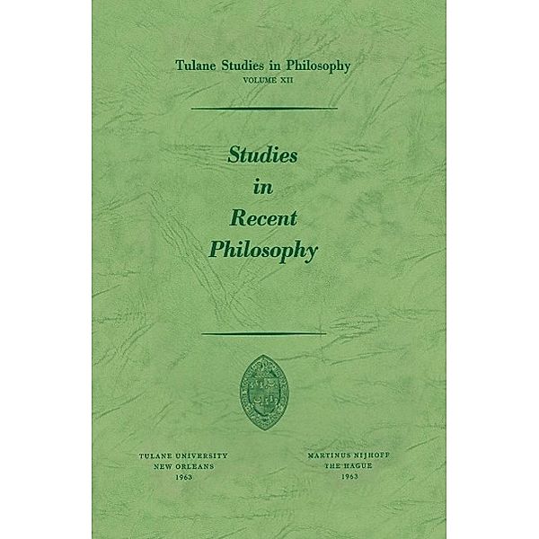 Studies in Recent Philosophy / Tulane Studies in Philosophy Bd.12, Andrew J. Reck, Harold N. Lee, Carl H. Hamburg, Louise Nisbet Roberts, James K. Feibleman, Edward G. Ballard