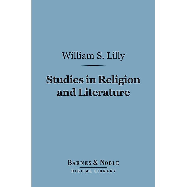 Studies in Religion and Literature (Barnes & Noble Digital Library) / Barnes & Noble, William Samuel Lilly