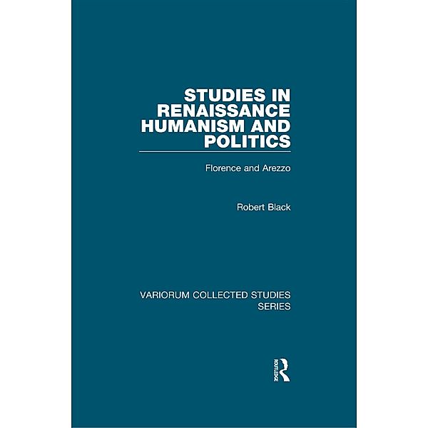 Studies in Renaissance Humanism and Politics, Robert Black