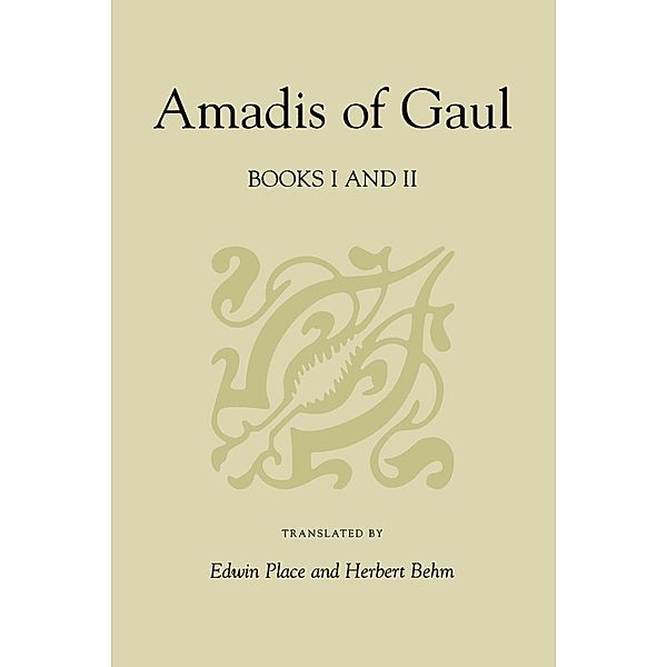 Studies in Romance Languages: Amadis of Gaul, Books I and II, Garci R. de Montalvo