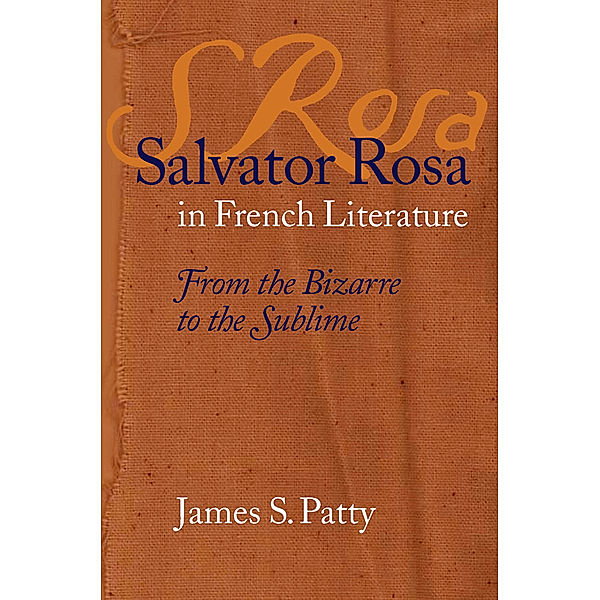 Studies in Romance Languages: Salvator Rosa in French Literature, James S. Patty