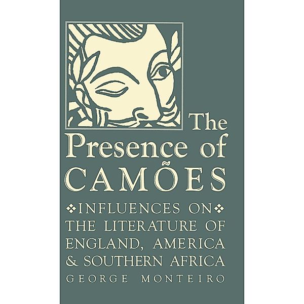 Studies in Romance Languages: The Presence of Camões, George Monteiro