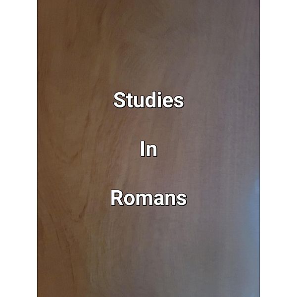 Studies In Romans, James Dobbs