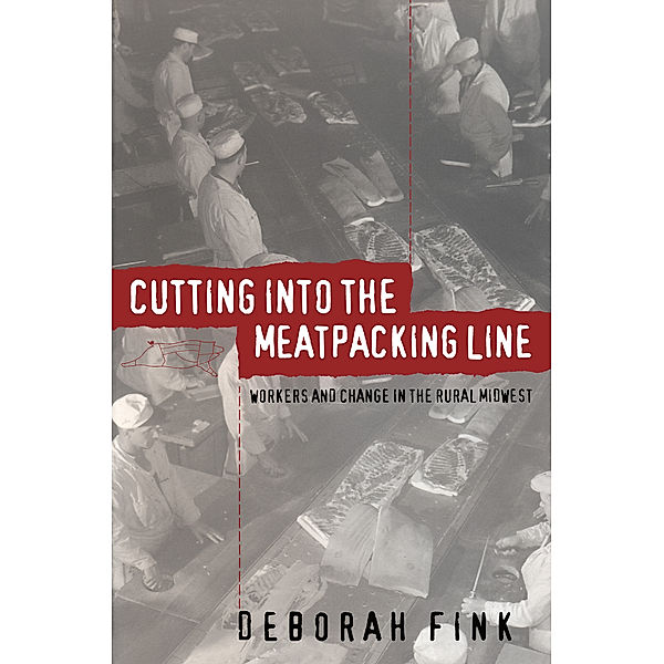 Studies in Rural Culture: Cutting Into the Meatpacking Line, Deborah Fink