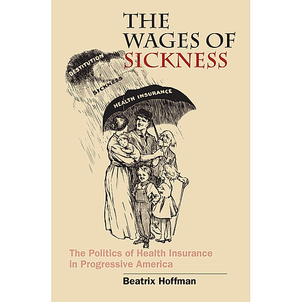 Studies in Social Medicine: The Wages of Sickness, Beatrix Hoffman