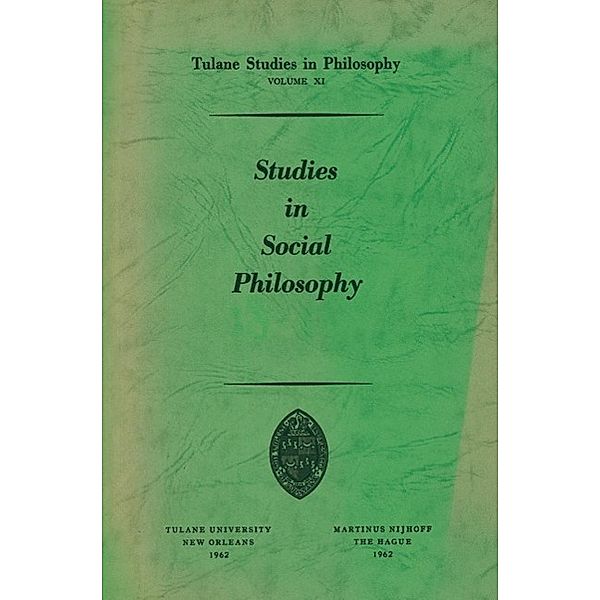 Studies in Social Philosophy / Tulane Studies in Philosophy Bd.11, Edward G. Ballard, James K. Feibleman, Paul G. Morrison, Andrew J. Reck, Robert C. Whittemore