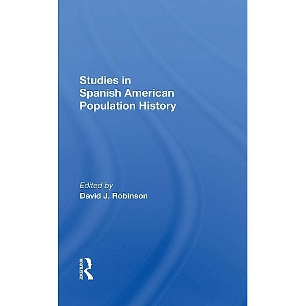 Studies In Spanishamerican Population History, David J Robinson
