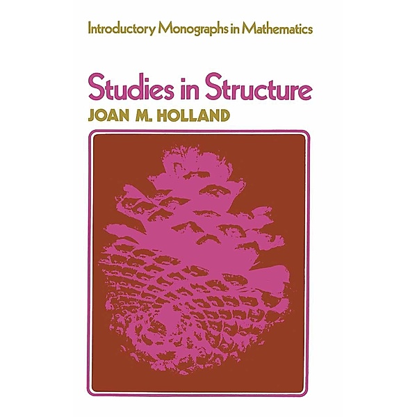 Studies in Structure / Introduction Monographs in Mathematics, J. M. Holland