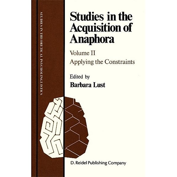 Studies in the Acquisition of Anaphora / Studies in Theoretical Psycholinguistics Bd.6