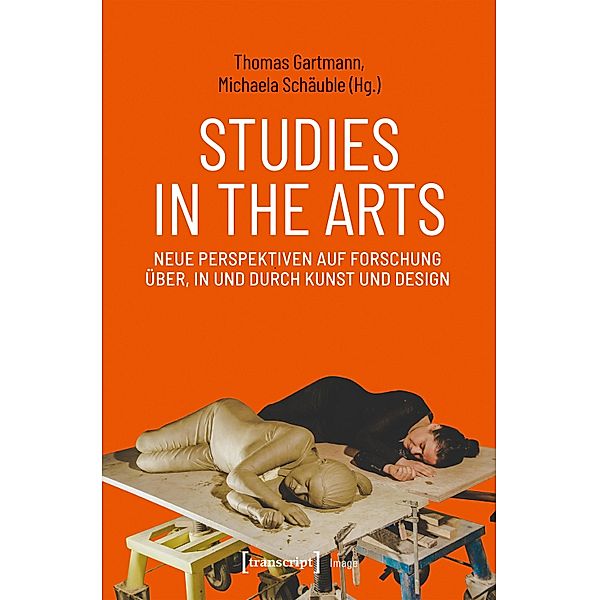 Studies in the Arts - Neue Perspektiven auf Forschung über, in und durch Kunst und Design / Image Bd.195