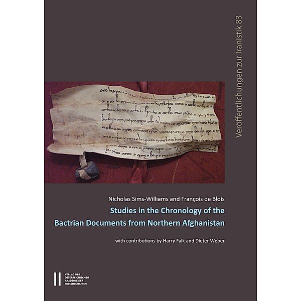 Studies in the Chronology of the Bactrian Documents from Northern Afghanistan, Nicholas Sims-Williams, Francois De Blois