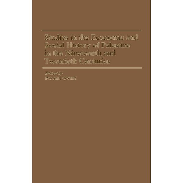 Studies in the Economic and Social History of Palestine in the Nineteenth and Twentieth Centuries / St Antony's Series