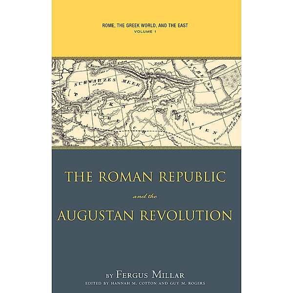Studies in the History of Greece and Rome: Rome, the Greek World, and the East, Fergus Millar