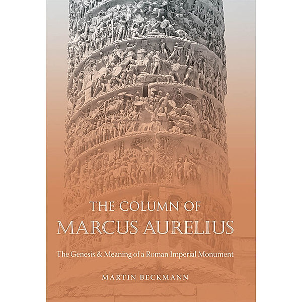 Studies in the History of Greece and Rome: The Column of Marcus Aurelius, Martin Beckmann