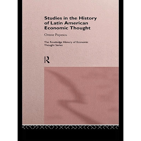 Studies in the History of Latin American Economic Thought, Oreste Popescu