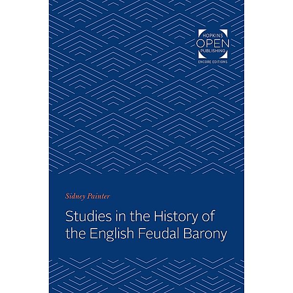 Studies in the History of the English Feudal Barony, Sidney Painter