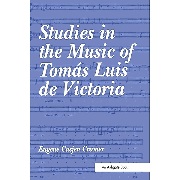 Studies in the Music of Tomás Luis de Victoria, Eugene Casjen Cramer