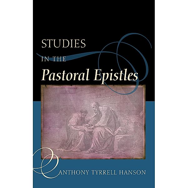 Studies in the Pastoral Epistles, Anthony Tyrrell Hanson