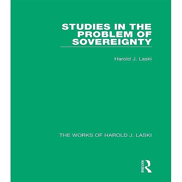 Studies in the Problem of Sovereignty (Works of Harold J. Laski), Harold J. Laski