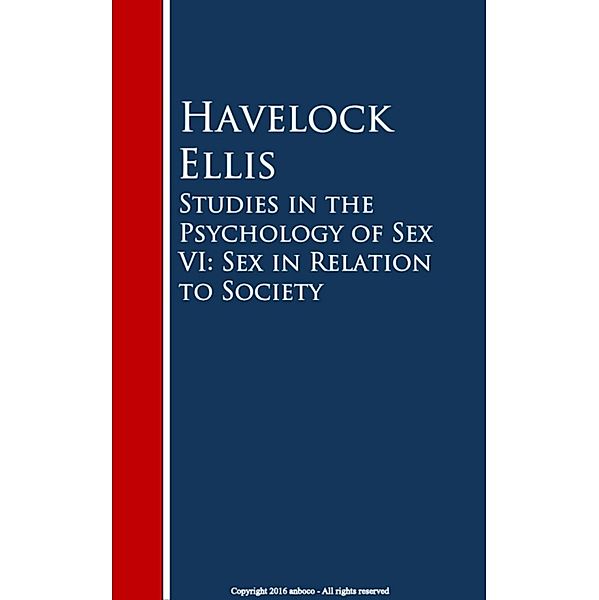 Studies in the Psychology of Sex VI: Sex in Relation to Society, Havelock Ellis