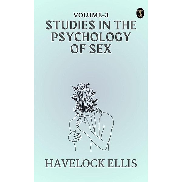 studies in the Psychology of Sex, Volume 3, Havelock Ellis