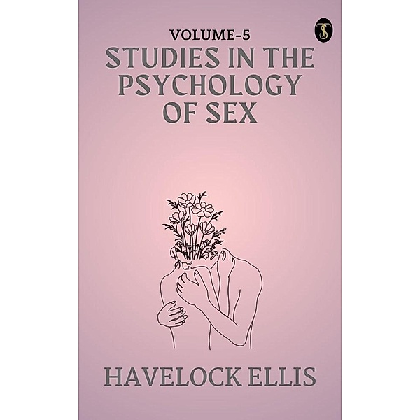 studies in the Psychology of Sex, Volume 5, Havelock Ellis
