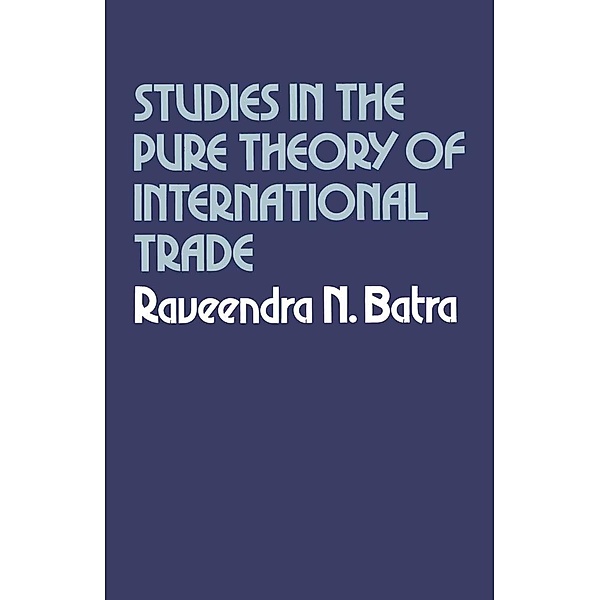 Studies in the Pure Theory of International Trade, Raveendra N. Batra