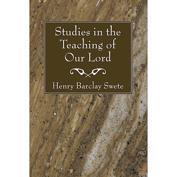 Studies in the Teaching of Our Lord, Henry Barclay Swete