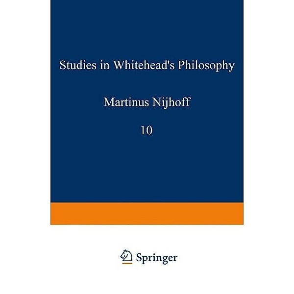 Studies in Whitehead's Philosophy / Tulane Studies in Philosophy Bd.10, Edward G. Ballard, Alan B. Brinkley, Ramona T. Cormier, Harold N. Lee, Stephen C. Pepper, Andrew J. Reck, Robert C. Whittemore