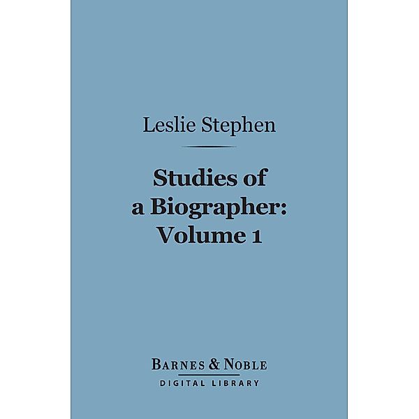 Studies of a Biographer, Volume 1 (Barnes & Noble Digital Library) / Barnes & Noble, Leslie Stephen