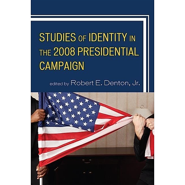 Studies of Identity in the 2008 Presidential Campaign / Lexington Studies in Political Communication