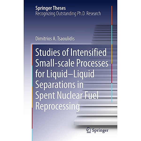 Studies of Intensified Small-scale Processes for Liquid-Liquid Separations in  Spent Nuclear Fuel Reprocessing, Dimitrios Tsaoulidis
