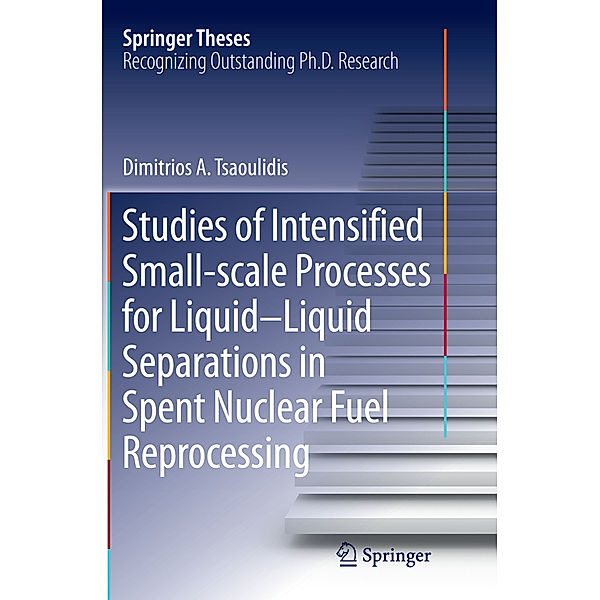 Studies of Intensified Small-scale Processes for Liquid-Liquid Separations in  Spent Nuclear Fuel Reprocessing, Dimitrios Tsaoulidis