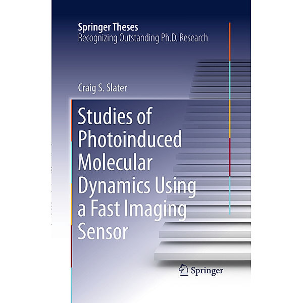 Studies of Photoinduced Molecular Dynamics Using a Fast Imaging Sensor, Craig S. Slater