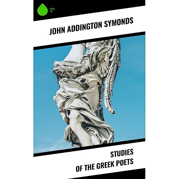 Studies of the Greek Poets, John Addington Symonds