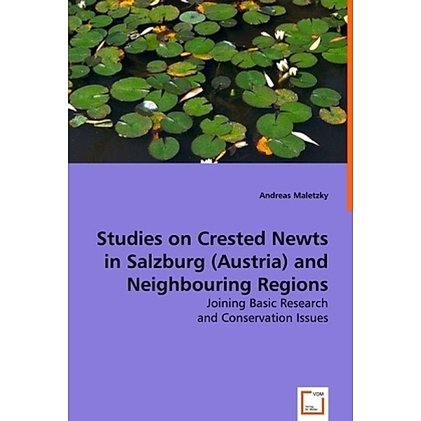Studies on Crested Newts in Salzburg (Austria) and Neighbouring Regions, Andreas Maletzky