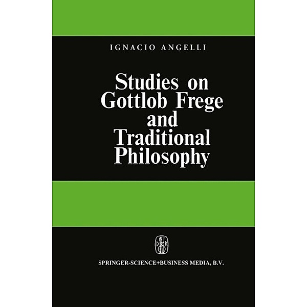 Studies on Gottlob Frege and Traditional Philosophy, I. Angelelli