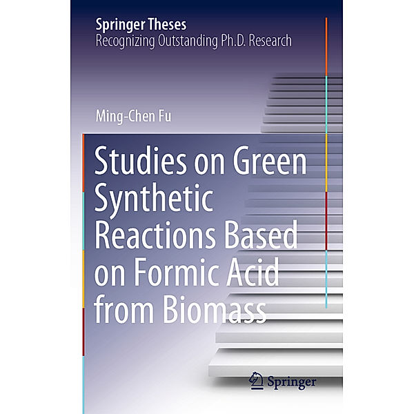 Studies on Green Synthetic Reactions Based on Formic Acid from Biomass, Ming-Chen Fu
