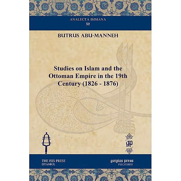 Studies on Islam and the Ottoman Empire in the 19th Century (1826 - 1876), Butrus Abu-Manneh