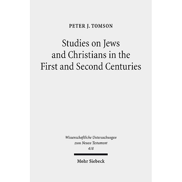 Studies on Jews and Christians in the First and Second Centuries, Peter J. Tomson