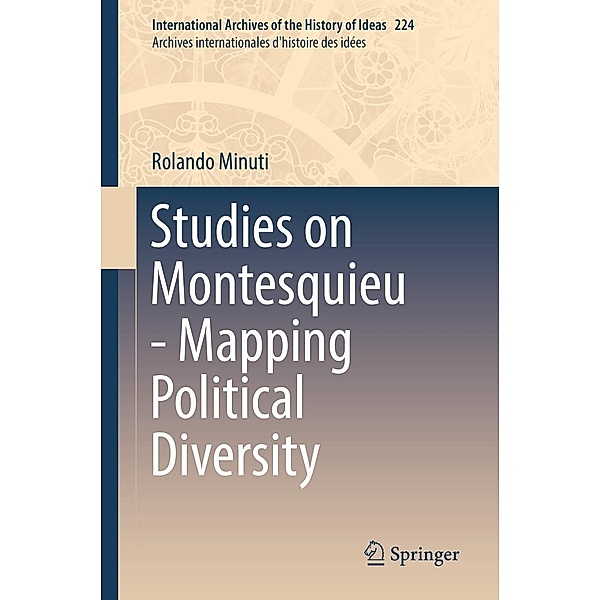 Studies on Montesquieu - Mapping Political Diversity / International Archives of the History of Ideas Archives internationales d'histoire des idées Bd.224, Rolando Minuti