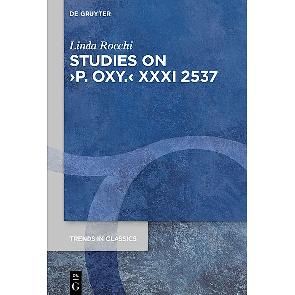 Studies on 'P. Oxy.' XXXI 2537, Linda Rocchi